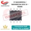 IC MAX485 ESA CSA MAX485ESA  MAX485CSA SOIC-8 – RS485 Transceiver Half Duplex TTL to RS485 [Syalis]